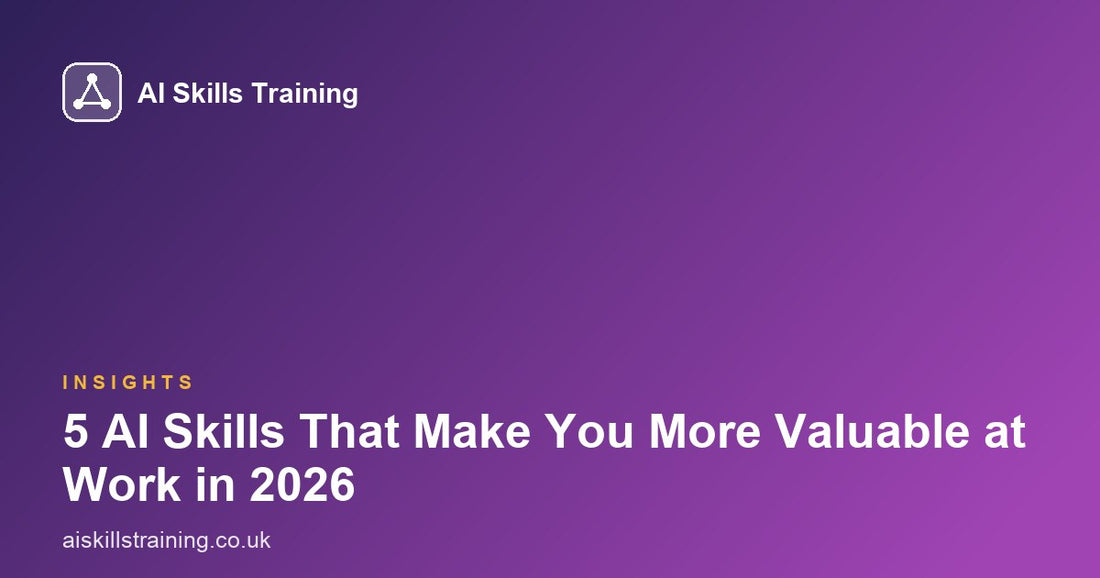 5 AI Skills That Make You More Valuable at Work in 2026