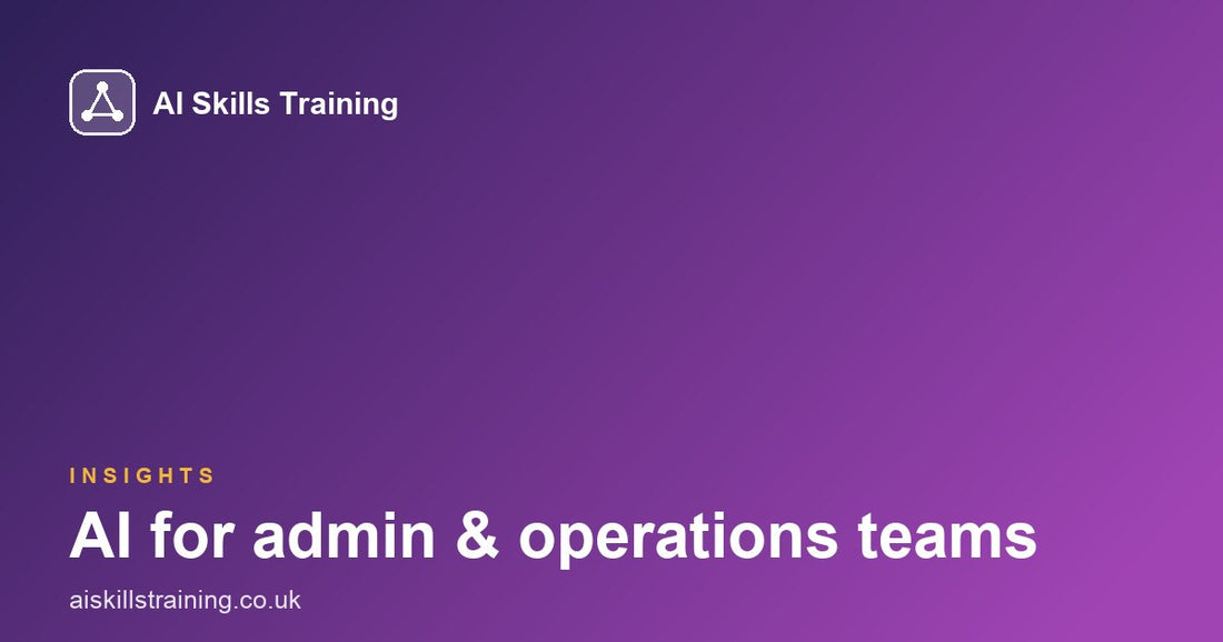AI for admin & operations teams: where it helps most