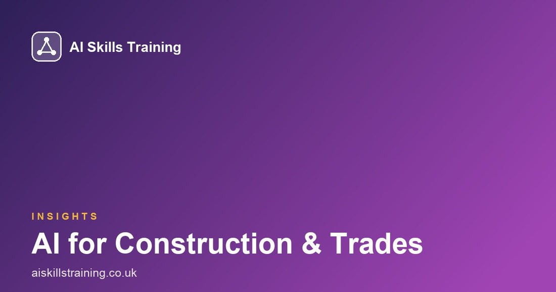 AI for Construction & Trades: Practical Skills That Cut Admin and Win More Work