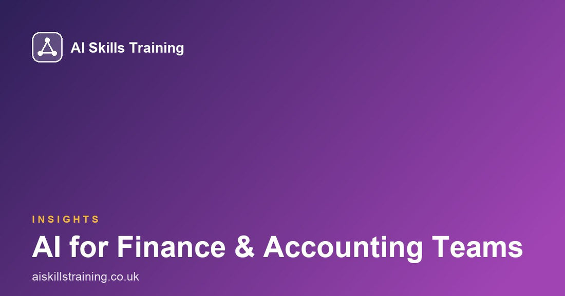 AI for Finance & Accounting Teams: Practical Skills That Cut Admin and Sharpen Decisions